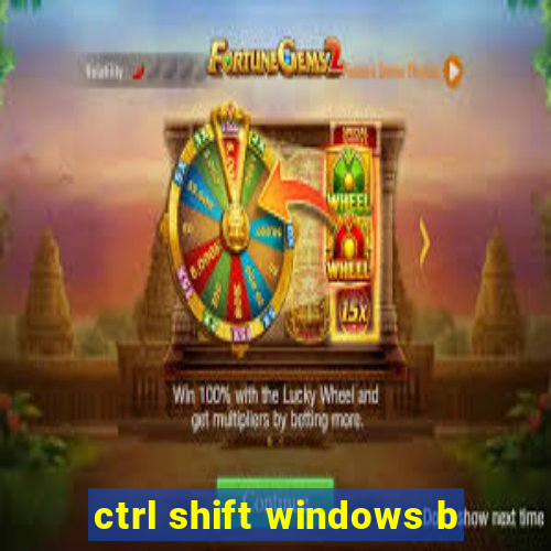 ctrl shift windows b